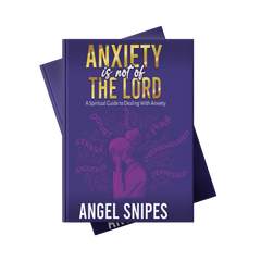 Anxiety Is Not Of The Lord